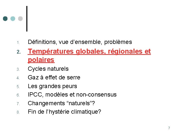 1. Définitions, vue d’ensemble, problèmes 2. Températures globales, régionales et polaires 3. Cycles naturels