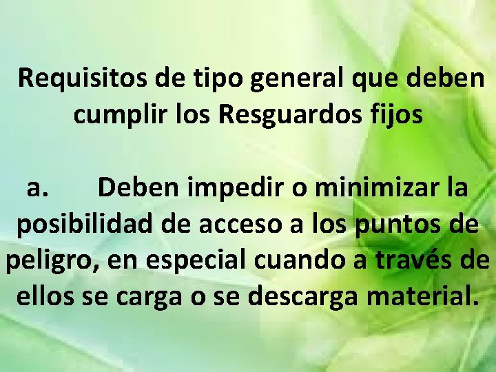  Requisitos de tipo general que deben cumplir los Resguardos fijos a. Deben impedir