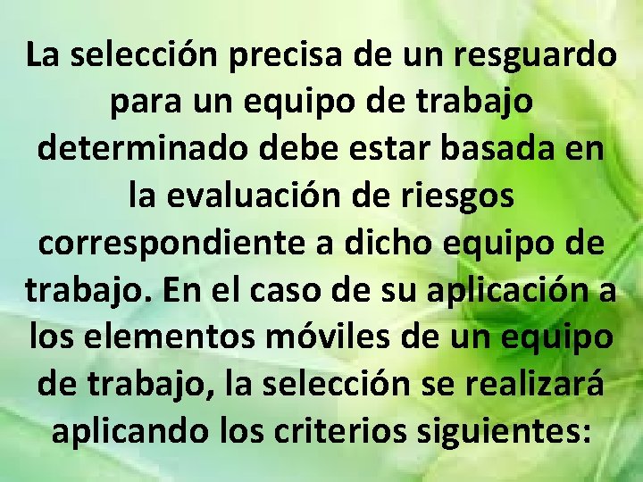 La selección precisa de un resguardo para un equipo de trabajo determinado debe estar