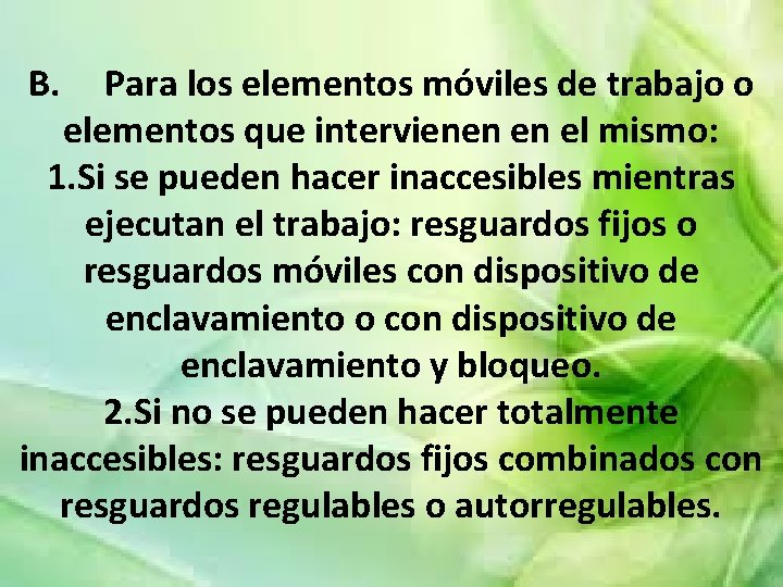 B. Para los elementos móviles de trabajo o elementos que intervienen en el mismo: