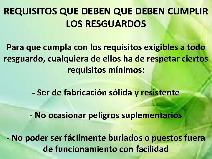 REQUISITOS QUE DEBEN CUMPLIR LOS RESGUARDOS Para que cumpla con los requisitos exigibles a