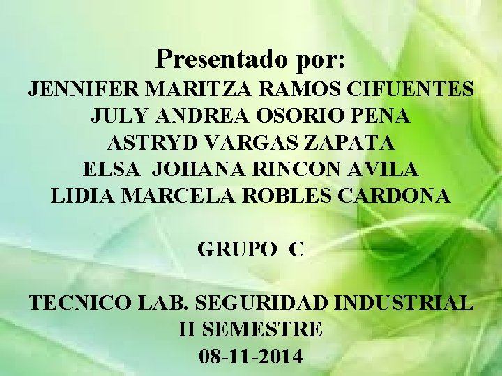 Presentado por: JENNIFER MARITZA RAMOS CIFUENTES JULY ANDREA OSORIO PENA ASTRYD VARGAS ZAPATA ELSA