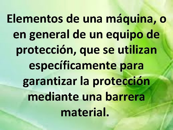 Elementos de una máquina, o en general de un equipo de protección, que se