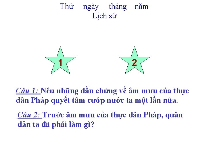 Thứ 1 ngày tháng Lịch sử năm 2 Câu 1: Nêu những dẫn chứng