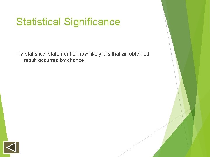 Statistical Significance = a statistical statement of how likely it is that an obtained Statistical Significance = a statistical statement of how likely it is that an obtained