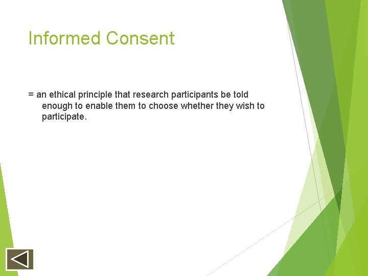 Informed Consent = an ethical principle that research participants be told enough to enable Informed Consent = an ethical principle that research participants be told enough to enable