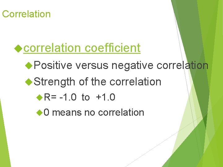 Correlation correlation coefficient Positive versus negative correlation Strength of the correlation R= 0 -1. Correlation correlation coefficient Positive versus negative correlation Strength of the correlation R= 0 -1.