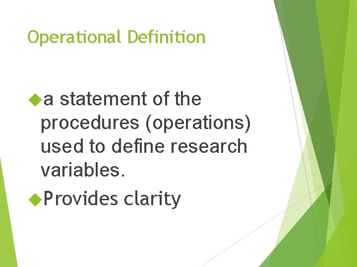 Operational Definition a statement of the procedures (operations) used to define research variables. Provides Operational Definition a statement of the procedures (operations) used to define research variables. Provides