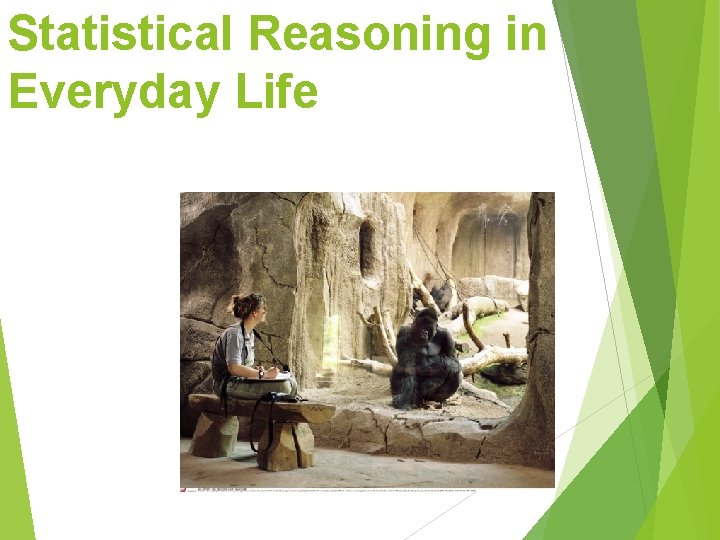 Statistical Reasoning in Everyday Life Statistical Reasoning in Everyday Life