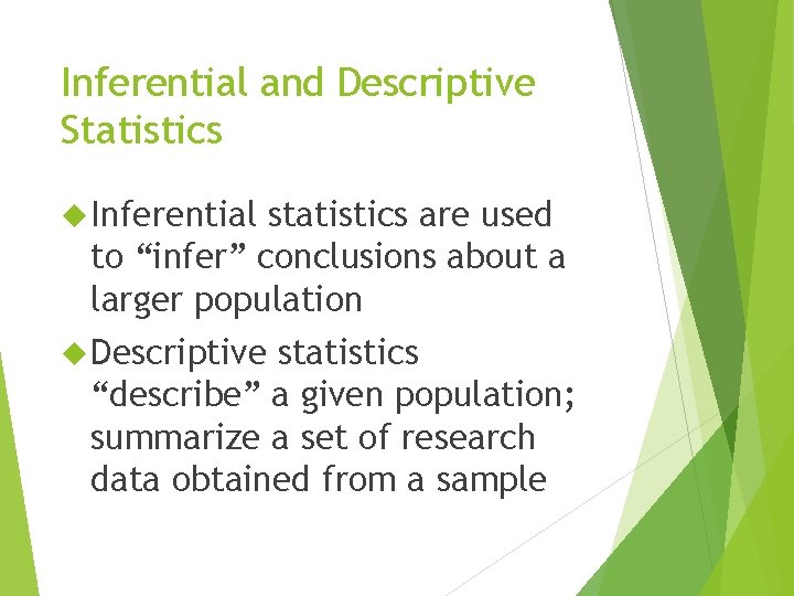 Inferential and Descriptive Statistics Inferential statistics are used to “infer” conclusions about a larger Inferential and Descriptive Statistics Inferential statistics are used to “infer” conclusions about a larger