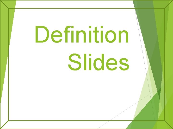 Definition Slides Definition Slides