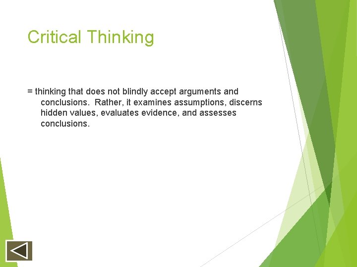 Critical Thinking = thinking that does not blindly accept arguments and conclusions. Rather, it Critical Thinking = thinking that does not blindly accept arguments and conclusions. Rather, it