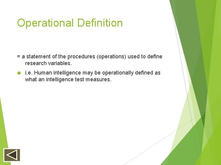 Operational Definition = a statement of the procedures (operations) used to define research variables. Operational Definition = a statement of the procedures (operations) used to define research variables.