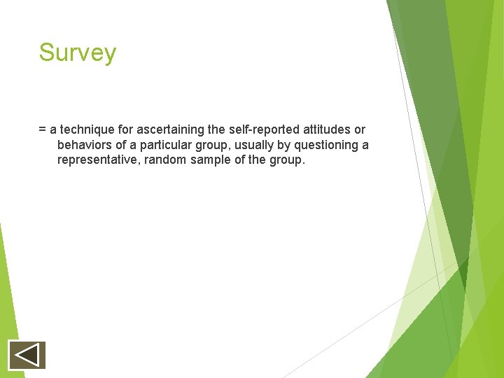 Survey = a technique for ascertaining the self-reported attitudes or behaviors of a particular Survey = a technique for ascertaining the self-reported attitudes or behaviors of a particular