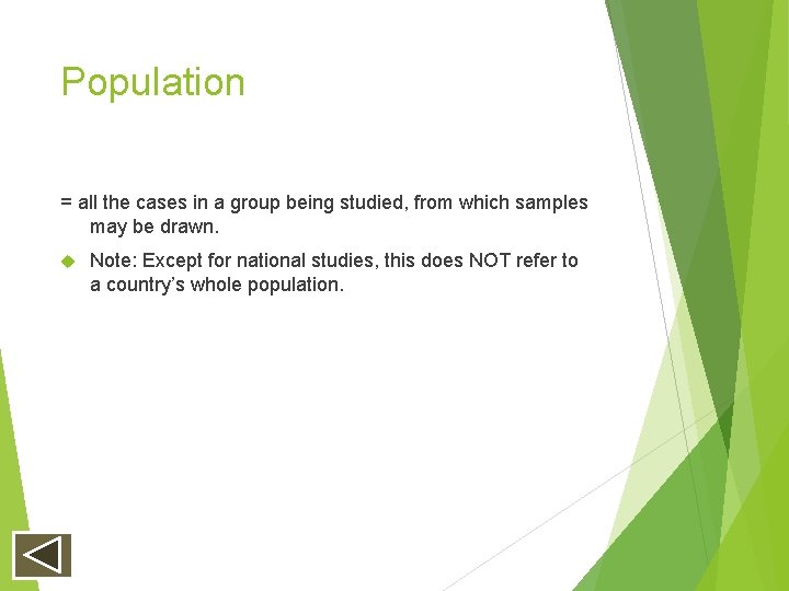 Population = all the cases in a group being studied, from which samples may Population = all the cases in a group being studied, from which samples may