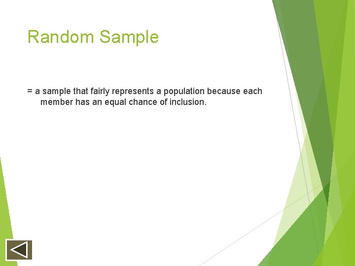Random Sample = a sample that fairly represents a population because each member has Random Sample = a sample that fairly represents a population because each member has