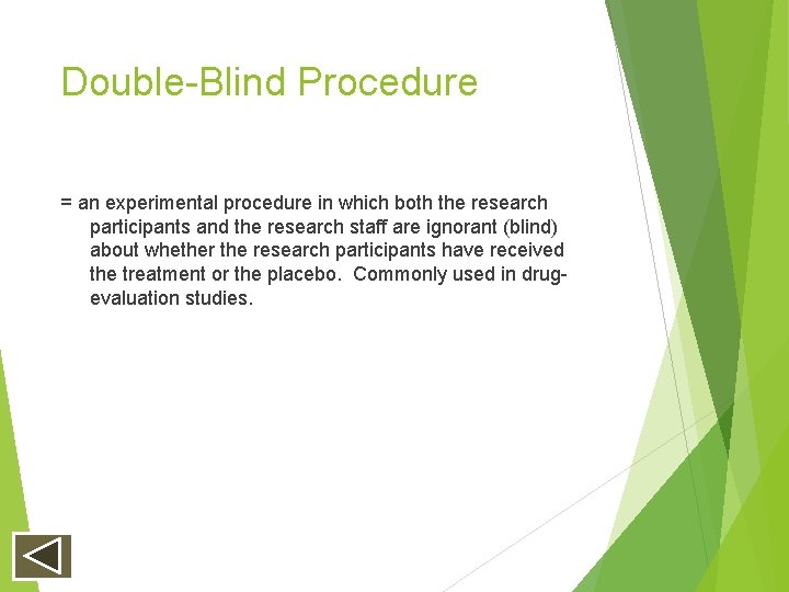 Double-Blind Procedure = an experimental procedure in which both the research participants and the Double-Blind Procedure = an experimental procedure in which both the research participants and the