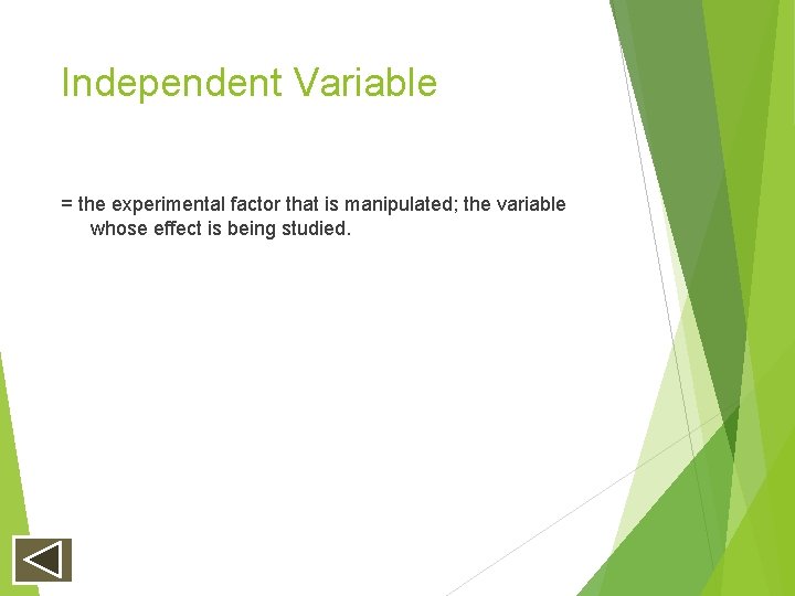 Independent Variable = the experimental factor that is manipulated; the variable whose effect is Independent Variable = the experimental factor that is manipulated; the variable whose effect is