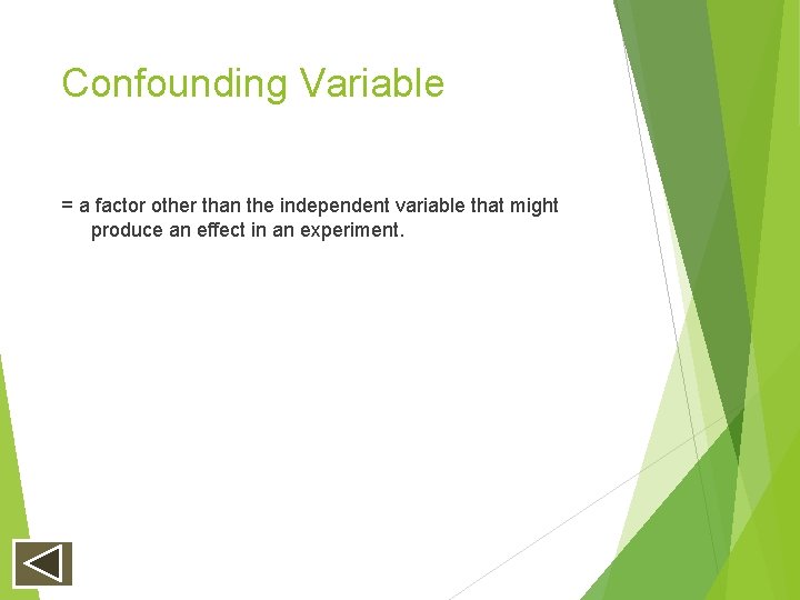 Confounding Variable = a factor other than the independent variable that might produce an Confounding Variable = a factor other than the independent variable that might produce an
