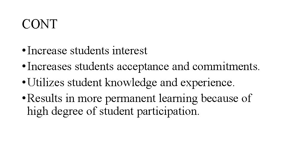 CONT • Increase students interest • Increases students acceptance and commitments. • Utilizes student