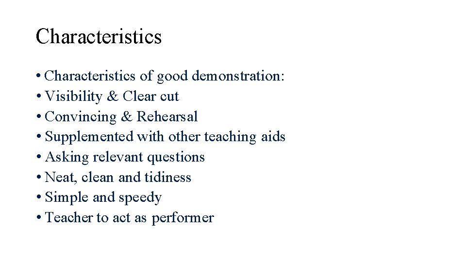 Characteristics • Characteristics of good demonstration: • Visibility & Clear cut • Convincing &