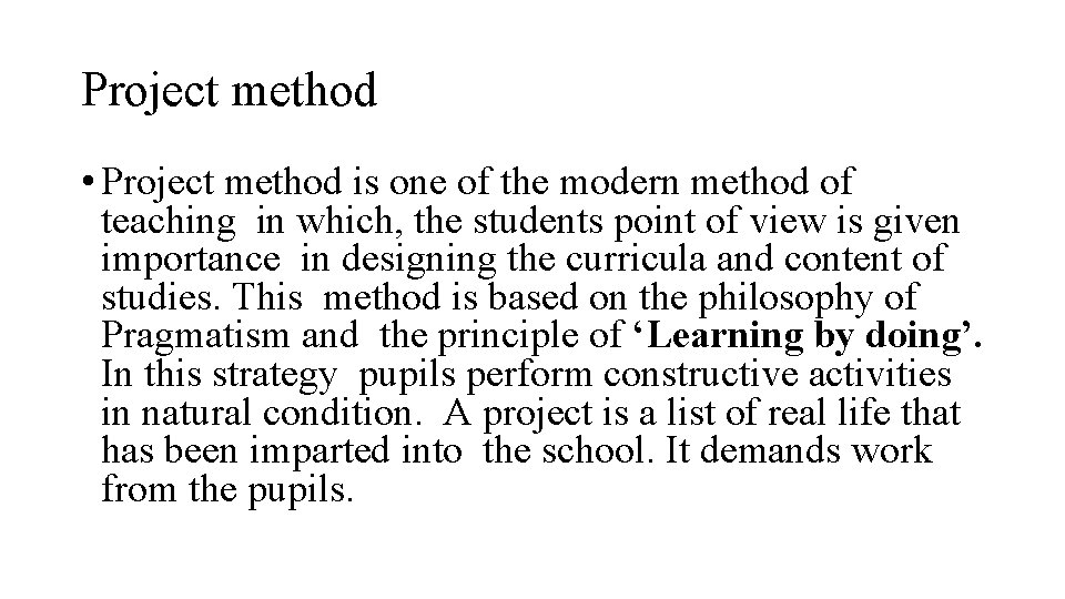 Project method • Project method is one of the modern method of teaching in