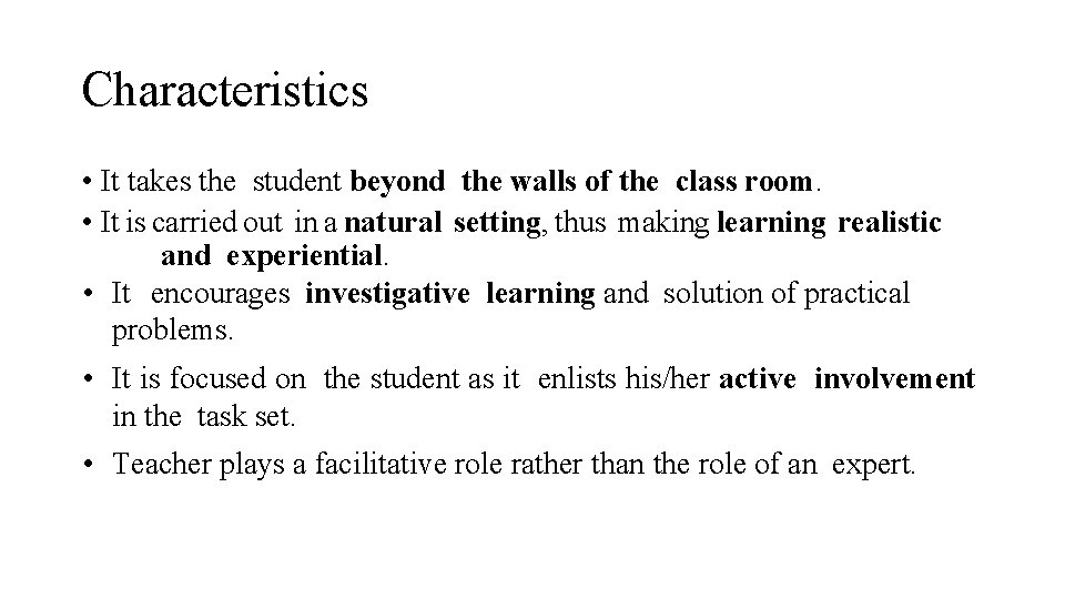 Characteristics • It takes the student beyond the walls of the class room. •