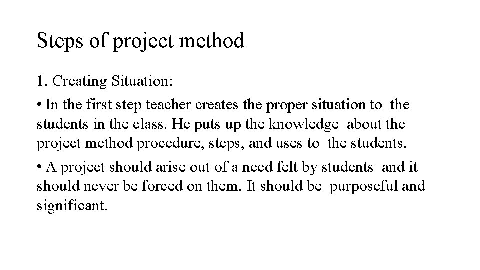 Steps of project method 1. Creating Situation: • In the first step teacher creates