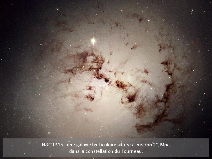 NGC 1316 : une galaxie lenticulaire située à environ 20 Mpc, dans la constellation