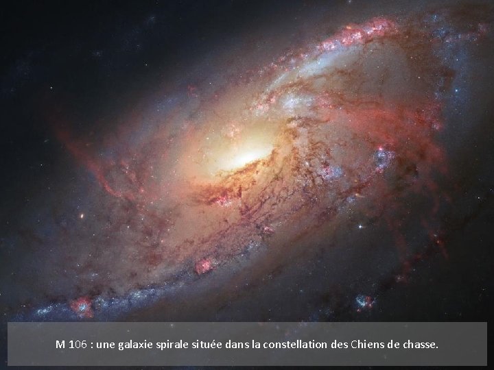 M 106 : une galaxie spirale située dans la constellation des Chiens de chasse.