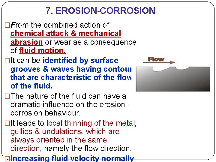 7. EROSION-CORROSION �From the combined action of chemical attack & mechanical abrasion or wear