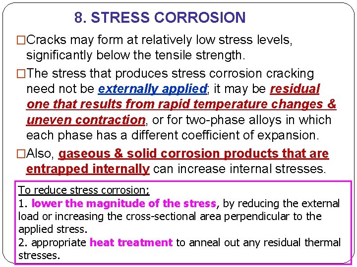 8. STRESS CORROSION �Cracks may form at relatively low stress levels, significantly below the