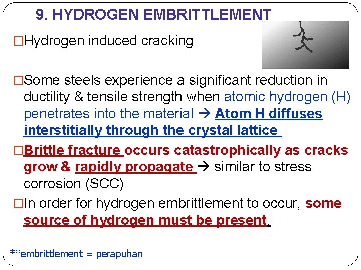 9. HYDROGEN EMBRITTLEMENT �Hydrogen induced cracking �Some steels experience a significant reduction in ductility