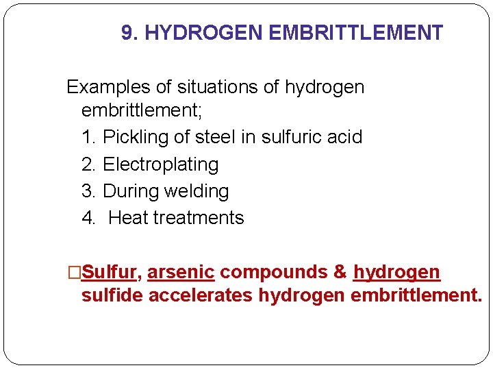 9. HYDROGEN EMBRITTLEMENT Examples of situations of hydrogen embrittlement; 1. Pickling of steel in