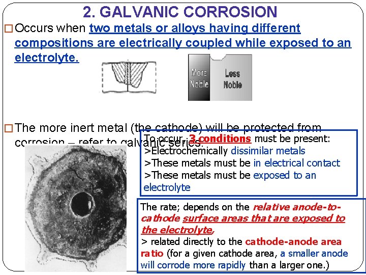 2. GALVANIC CORROSION � Occurs when two metals or alloys having different compositions are