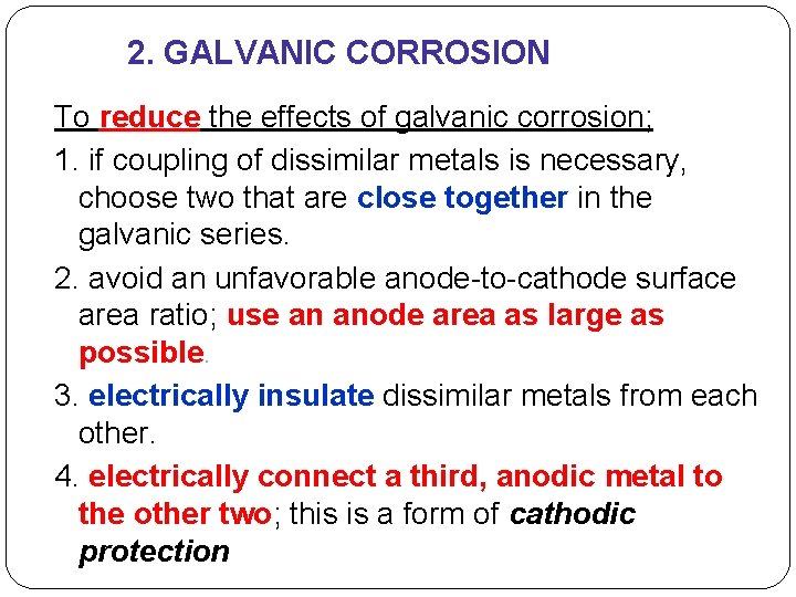 2. GALVANIC CORROSION To reduce the effects of galvanic corrosion; 1. if coupling of