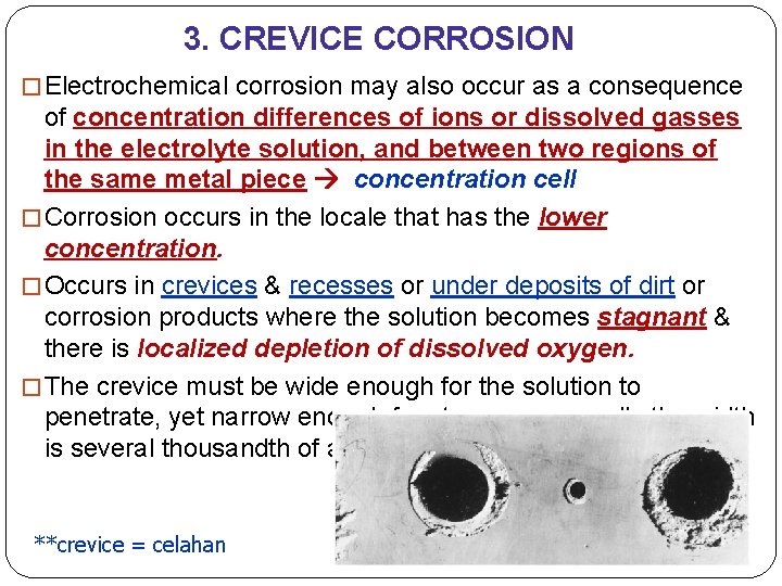 3. CREVICE CORROSION � Electrochemical corrosion may also occur as a consequence of concentration