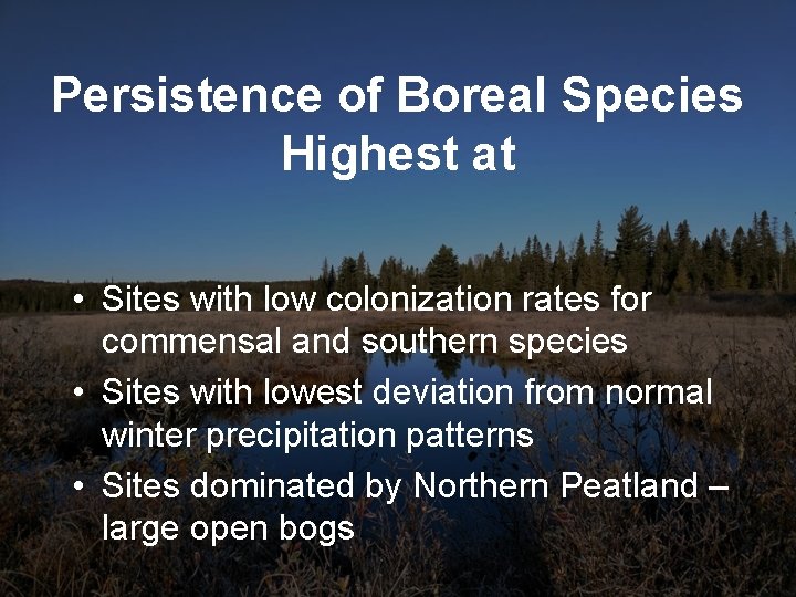 Persistence of Boreal Species Highest at • Sites with low colonization rates for commensal