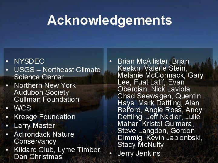 Acknowledgements • NYSDEC • Brian Mc. Allister, Brian Keelan, Valerie Stein, • USGS –