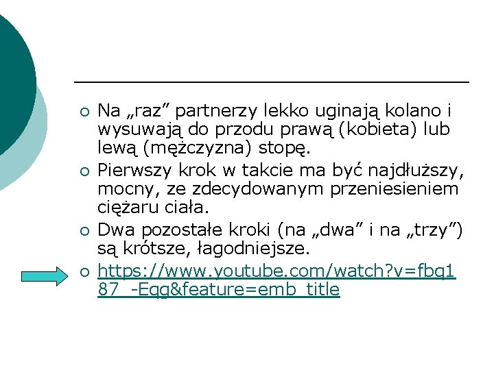 ¡ ¡ Na „raz” partnerzy lekko uginają kolano i wysuwają do przodu prawą (kobieta)