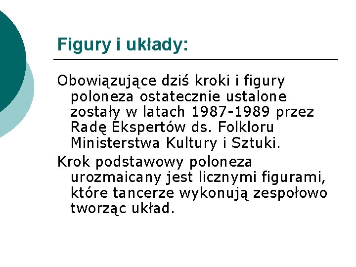 Figury i układy: Obowiązujące dziś kroki i figury poloneza ostatecznie ustalone zostały w latach