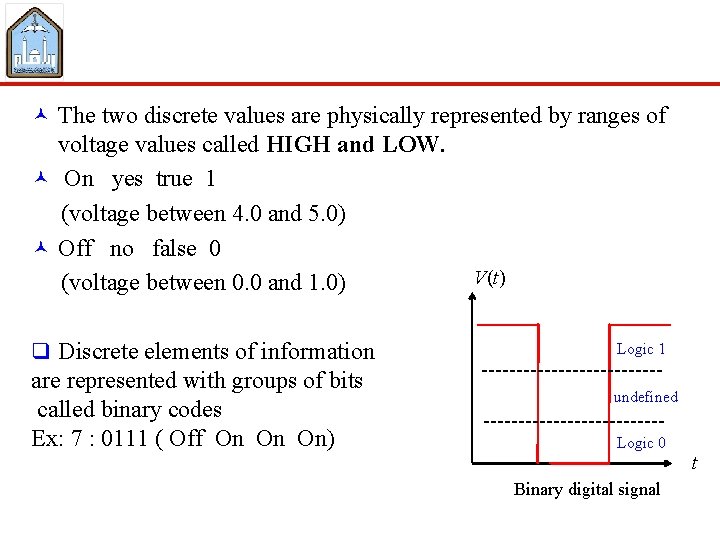 © The two discrete values are physically represented by ranges of voltage values called