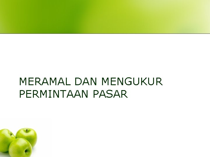 MERAMAL DAN MENGUKUR PERMINTAAN PASAR MERAMAL DAN MENGUKUR PERMINTAAN PASAR