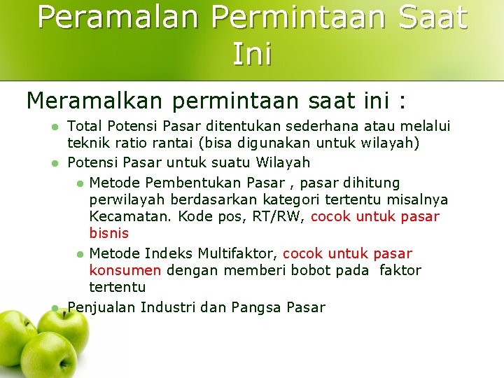 Peramalan Permintaan Saat Ini Meramalkan permintaan saat ini : l l l Total Potensi Peramalan Permintaan Saat Ini Meramalkan permintaan saat ini : l l l Total Potensi