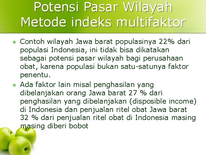 Potensi Pasar Wilayah Metode indeks multifaktor l l Contoh wilayah Jawa barat populasinya 22% Potensi Pasar Wilayah Metode indeks multifaktor l l Contoh wilayah Jawa barat populasinya 22%