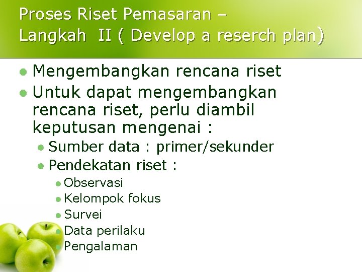 Proses Riset Pemasaran – Langkah II ( Develop a reserch plan) Mengembangkan rencana riset Proses Riset Pemasaran – Langkah II ( Develop a reserch plan) Mengembangkan rencana riset