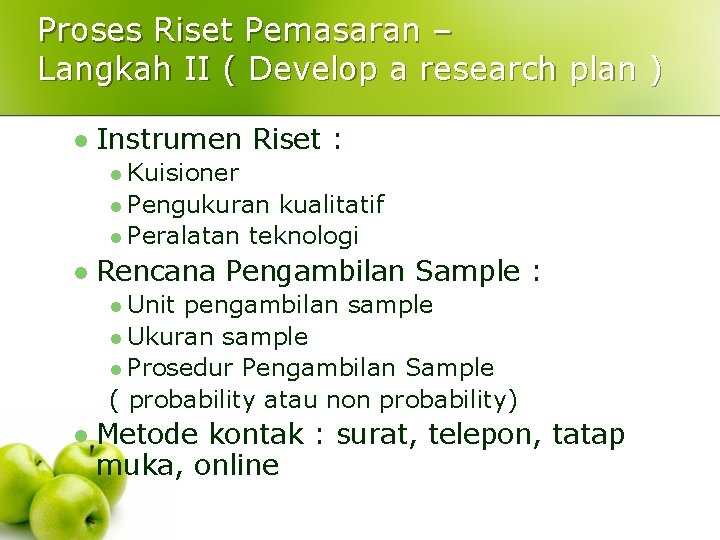 Proses Riset Pemasaran – Langkah II ( Develop a research plan ) l Instrumen Proses Riset Pemasaran – Langkah II ( Develop a research plan ) l Instrumen