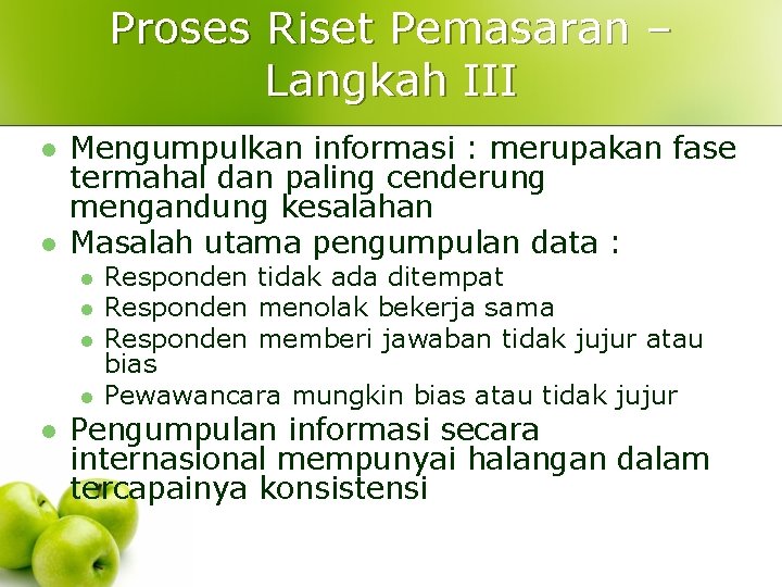 Proses Riset Pemasaran – Langkah III l l Mengumpulkan informasi : merupakan fase termahal Proses Riset Pemasaran – Langkah III l l Mengumpulkan informasi : merupakan fase termahal