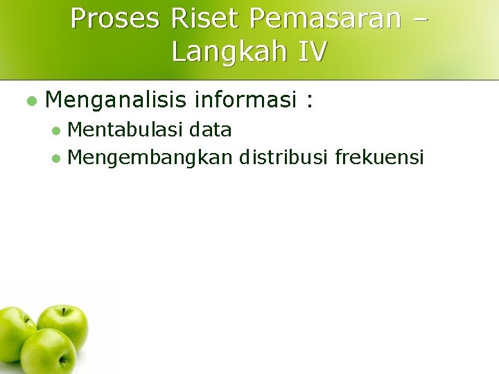 Proses Riset Pemasaran – Langkah IV l Menganalisis informasi : Mentabulasi data l Mengembangkan Proses Riset Pemasaran – Langkah IV l Menganalisis informasi : Mentabulasi data l Mengembangkan