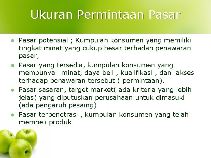 Ukuran Permintaan Pasar l l Pasar potensial ; Kumpulan konsumen yang memiliki tingkat minat Ukuran Permintaan Pasar l l Pasar potensial ; Kumpulan konsumen yang memiliki tingkat minat